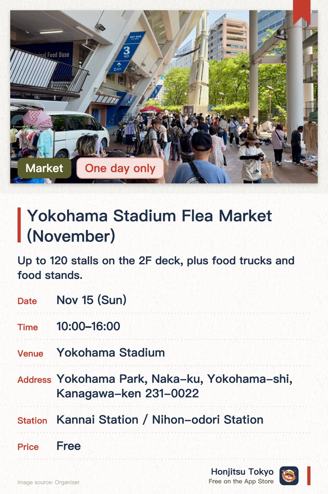Yokohama Stadium Flea Market (November). 15 Nov · Yokohama Stadium. Up to 120 stalls on the 2F deck, plus food trucks and food stands.. Cancelled if it rains; no rain date.