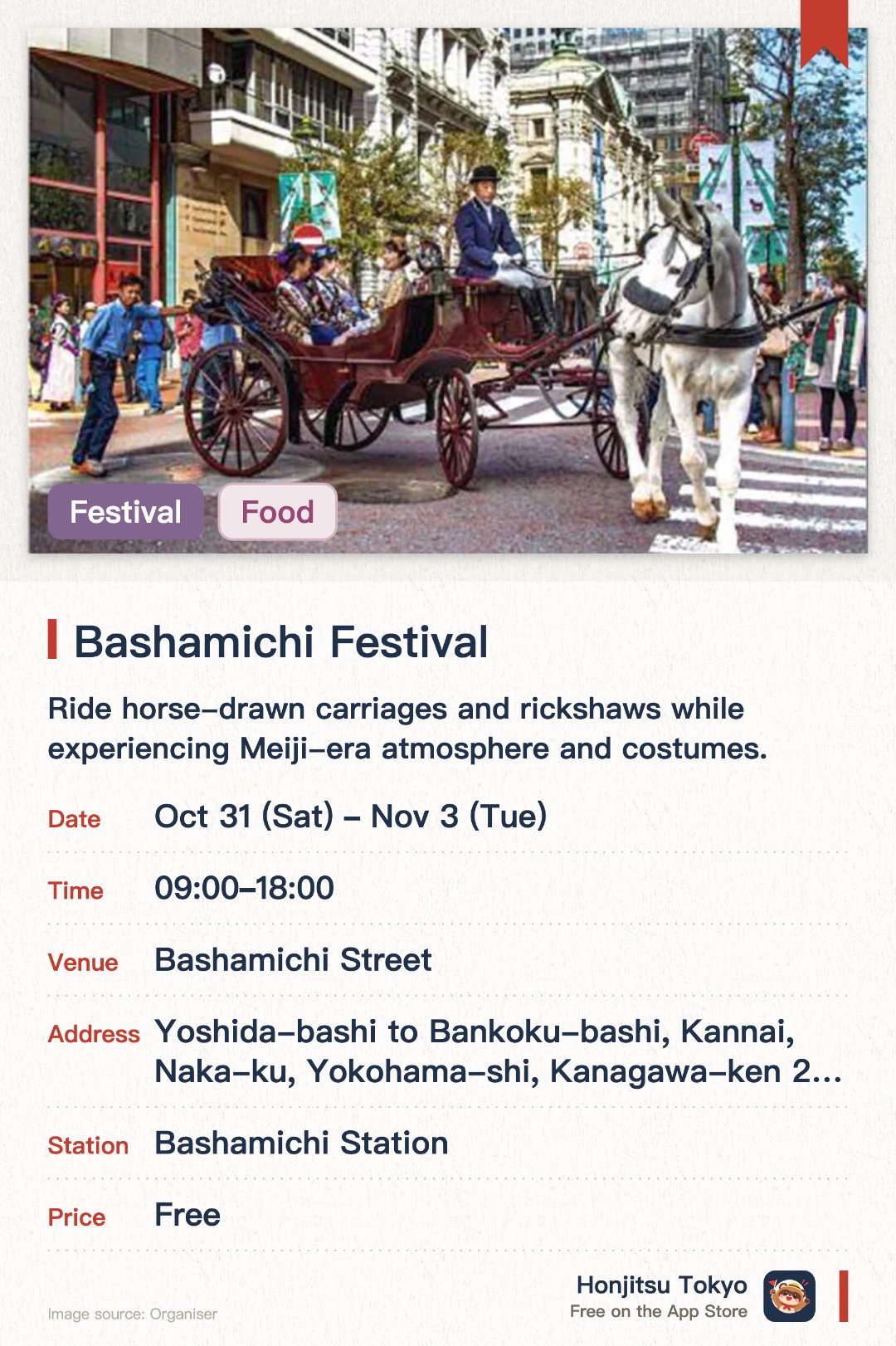 Bashamichi Festival. 31 Oct–3 Nov · Bashamichi Street. Ride horse-drawn carriages and rickshaws while experiencing Meiji-era atmosphere and costumes.. Special carriage rides on November 3rd; also featuring evening concerts, traditional storytelling, and street performances during the festival period.