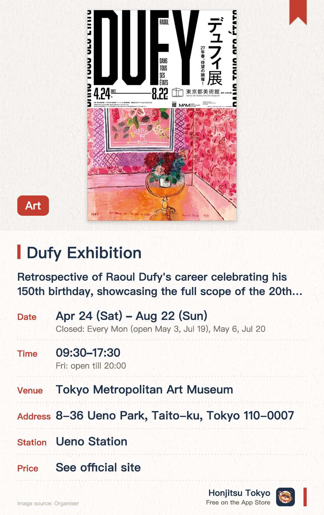 Dufy Exhibition. 24 Apr–22 Aug · Tokyo Metropolitan Art Museum. Retrospective of Raoul Dufy's career celebrating his 150th birthday, showcasing the full scope of the 20th-century French painter's work.. Traces the career of a leading 20th-century French painter.