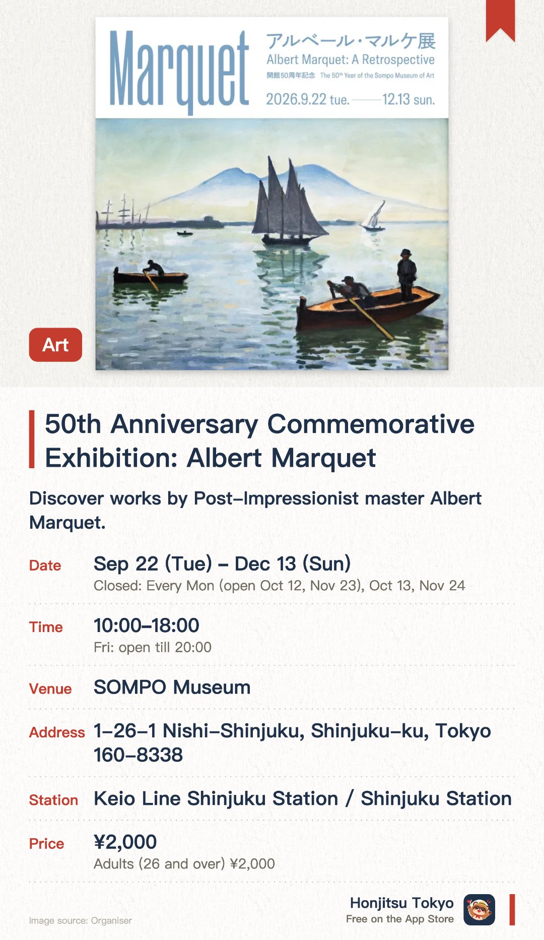 50th Anniversary Commemorative Exhibition: Albert Marquet. 22 Sep–13 Dec · SOMPO Museum. Discover works by Post-Impressionist master Albert Marquet.. Located 5 minutes walk from Shinjuku Station, also houses Van Gogh's Sunflowers.