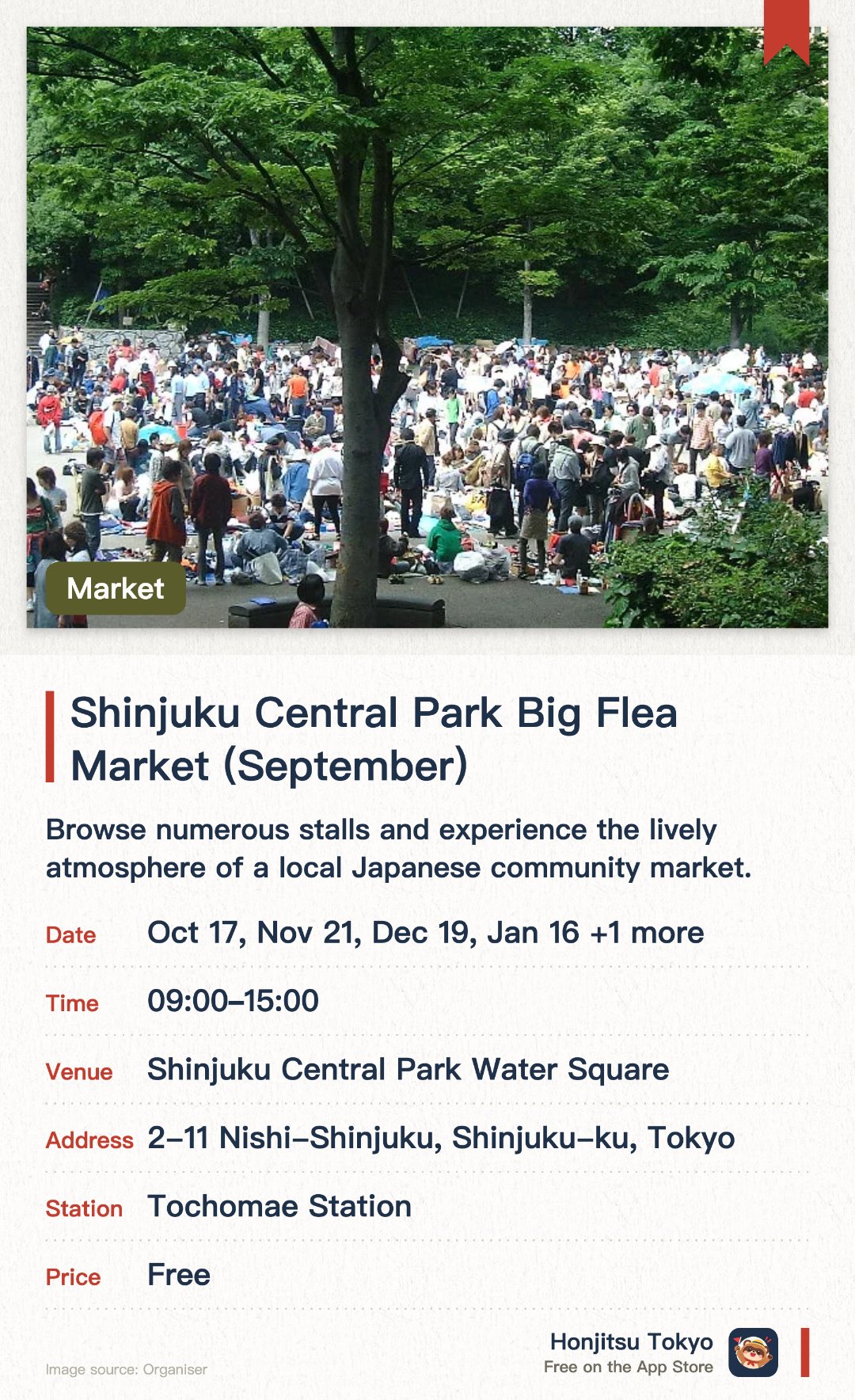 Shinjuku Central Park Big Flea Market (September). Selected dates · next 17 Oct · Shinjuku Central Park Water Square. Browse numerous stalls and experience the lively atmosphere of a local Japanese community market