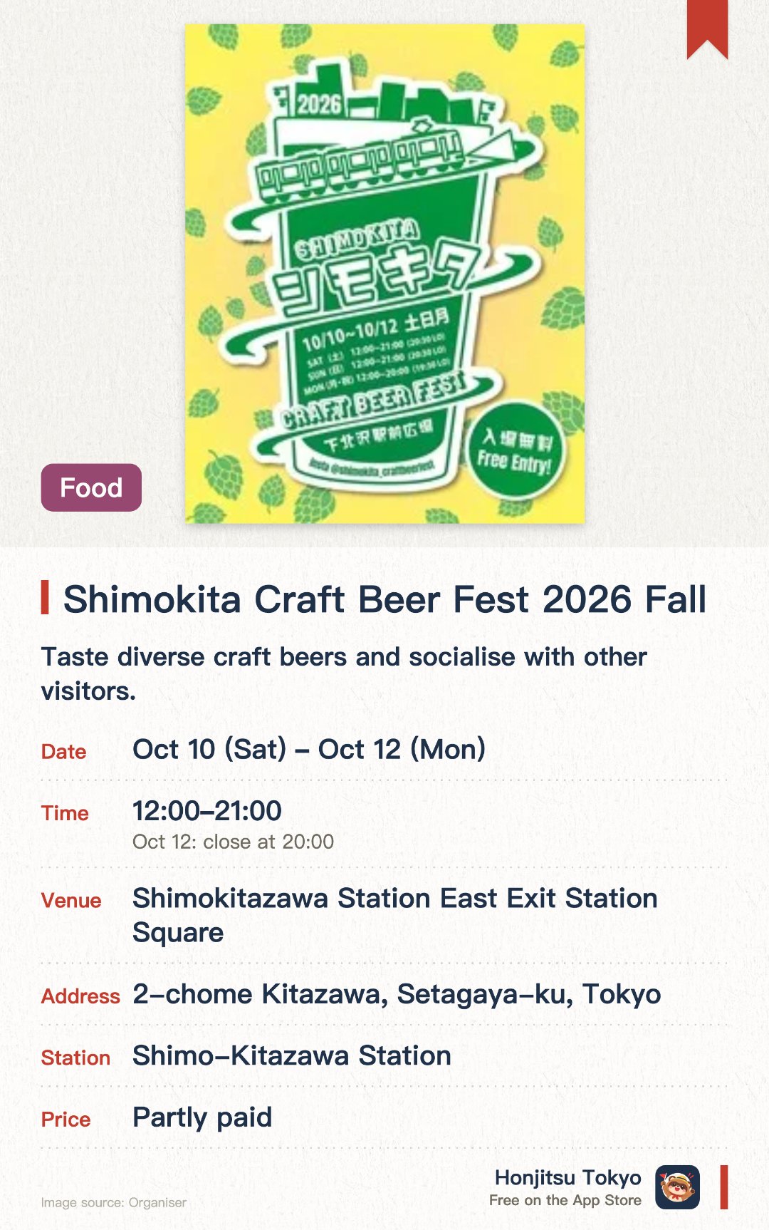 Shimokita Craft Beer Fest 2026 Fall. 10 Oct–12 Oct · Shimokitazawa Station East Exit Station Square. Taste diverse craft beers and socialise with other visitors.. Held at station plaza, easy to drop by while shopping, 3-day event.