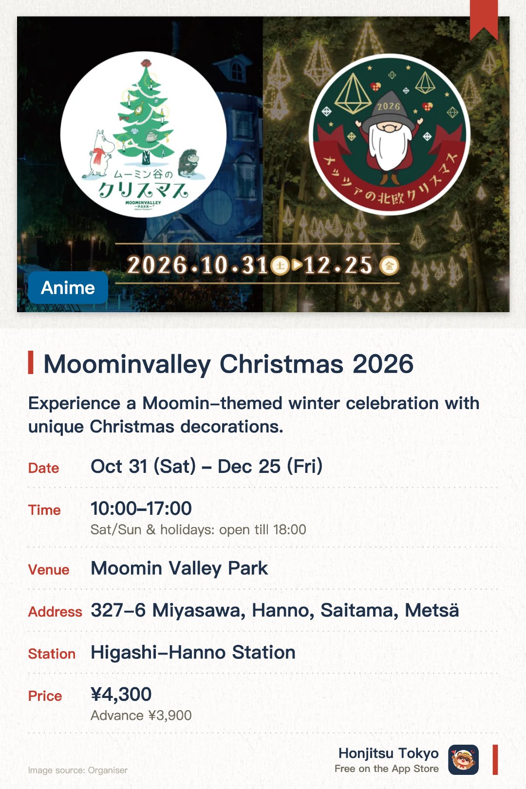 Moominvalley Christmas 2026. 31 Oct–25 Dec · Moomin Valley Park. Experience a Moomin-themed winter celebration with unique Christmas decorations.. Adjacent Metsä Village simultaneously offers Nordic Christmas events with giant tree installation.
