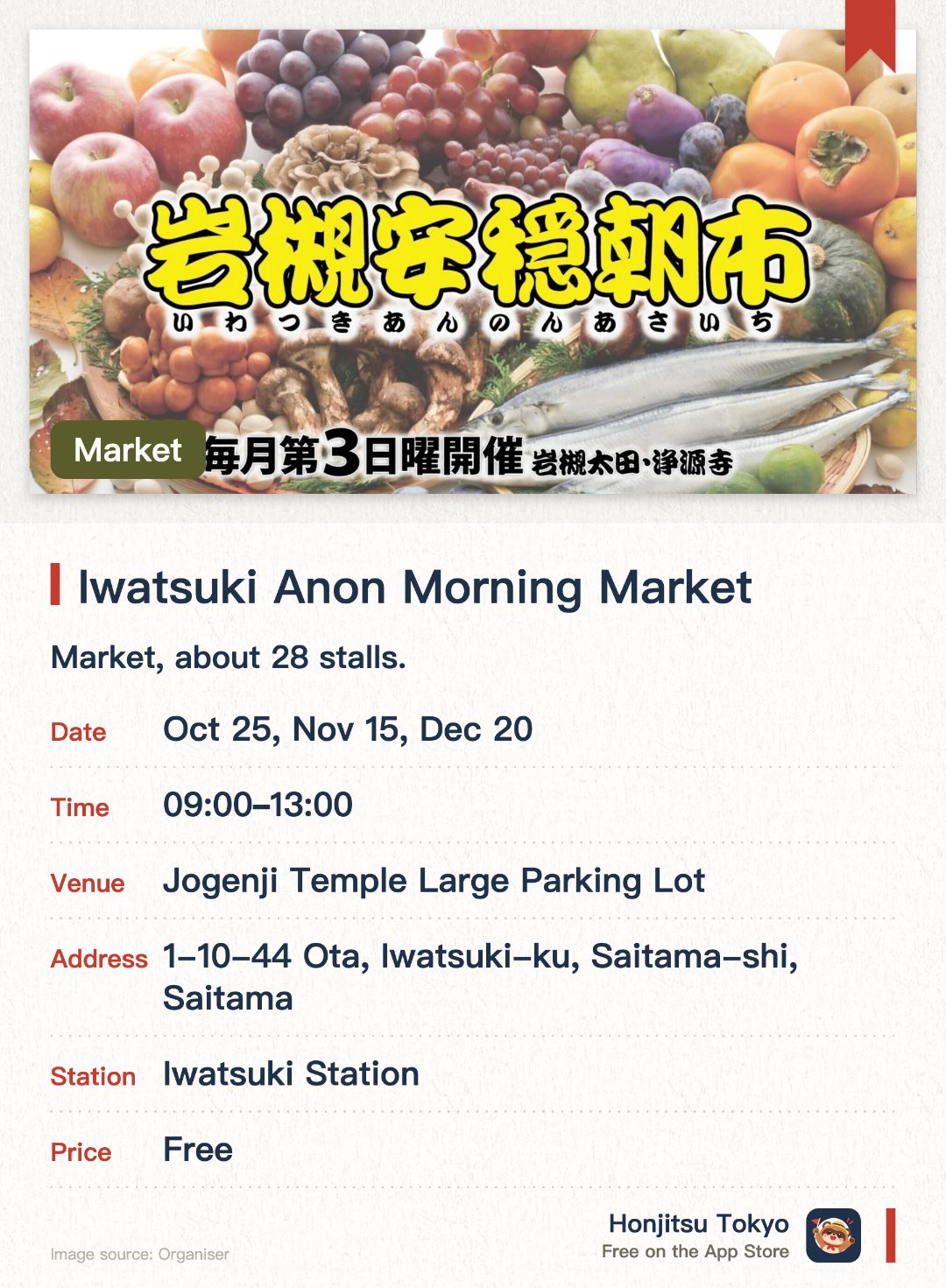 Iwatsuki Anon Morning Market. Selected dates · next 25 Oct · Jogenji Temple Large Parking Lot. Market, about 28 stalls.