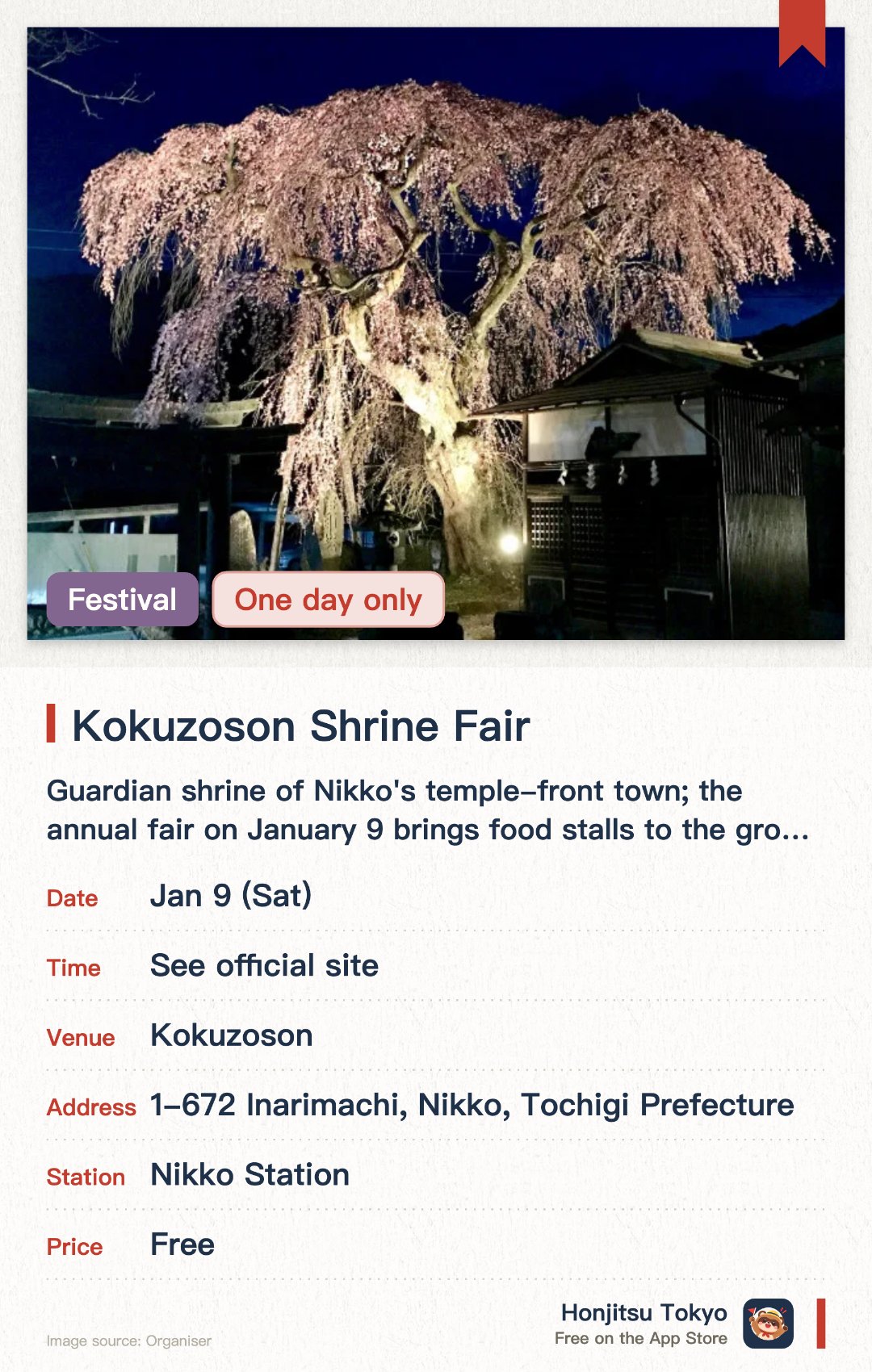 Kokuzoson Shrine Fair. 9 Jan · Kokuzoson. Guardian shrine of Nikko's temple-front town; the annual fair on January 9 brings food stalls to the grounds.. Patron deity for those born in Ox and Tiger years; a Tochigi prefectural cultural property.
