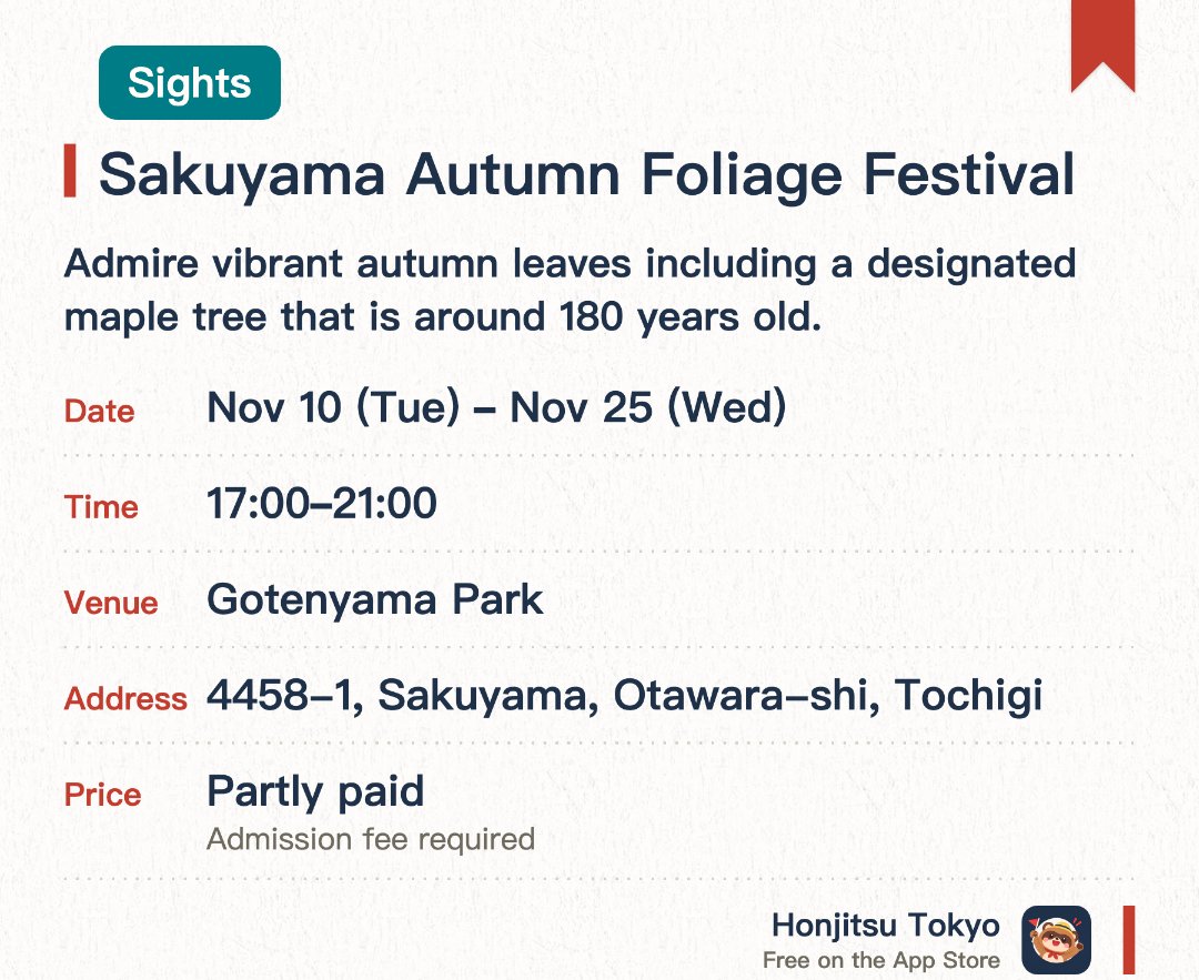 Sakuyama Autumn Foliage Festival. 10 Nov–25 Nov · Gotenyama Park. Admire vibrant autumn leaves including a designated maple tree that is around 180 years old. Experience a mystical atmosphere when the park's maple trees are illuminated at night