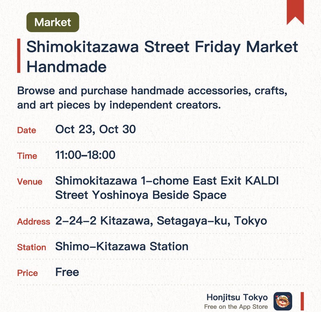 Shimokitazawa Street Friday Market Handmade. Selected dates · next 23 Oct · Shimokitazawa 1-chome East Exit KALDI Street Yoshinoya Beside Space. Browse and purchase handmade accessories, crafts, and art pieces by independent creators.