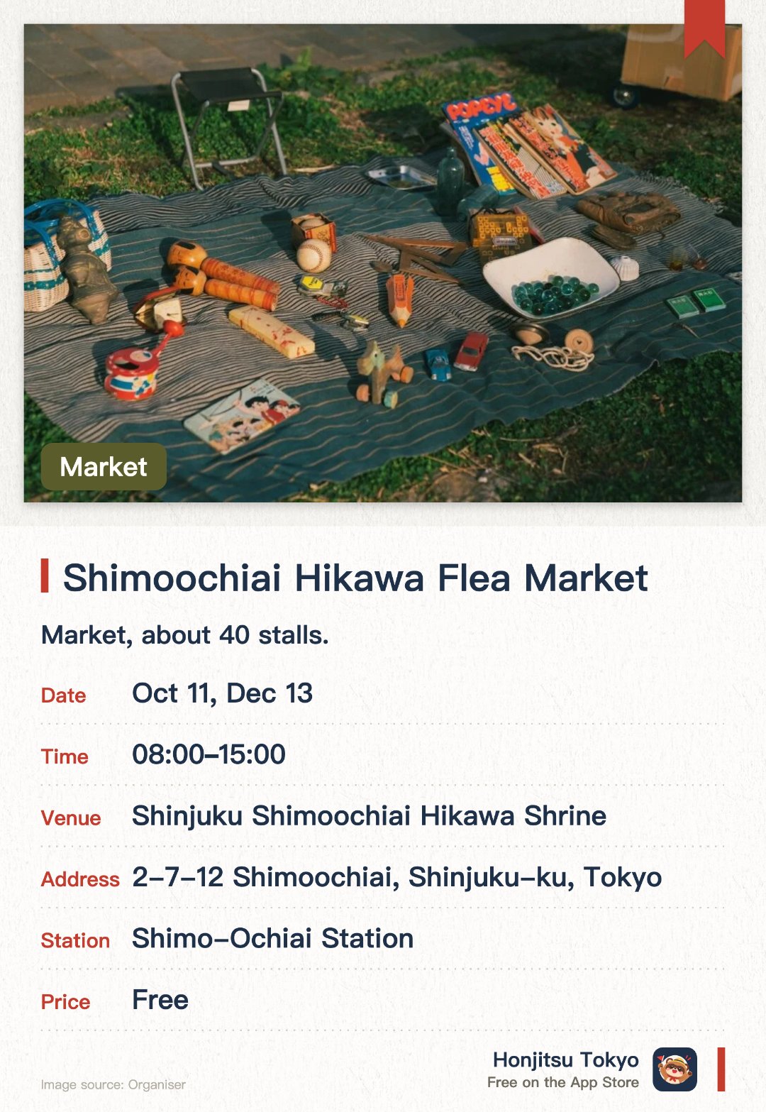 Shimoochiai Hikawa Flea Market. Selected dates · next 11 Oct · Shinjuku Shimoochiai Hikawa Shrine. Market, about 40 stalls