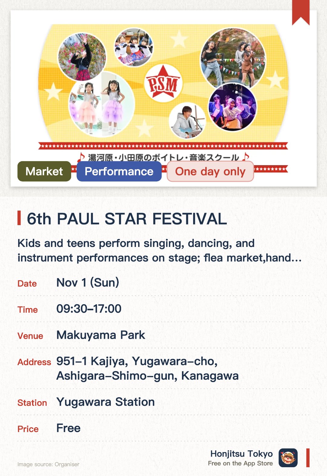 6th PAUL STAR FESTIVAL. 1 Nov · Makuyama Park. Kids and teens perform singing, dancing, and instrument performances on stage; flea market, handmade crafts, workshops, and food vendors set up around the venue.. Halloween-themed event.
