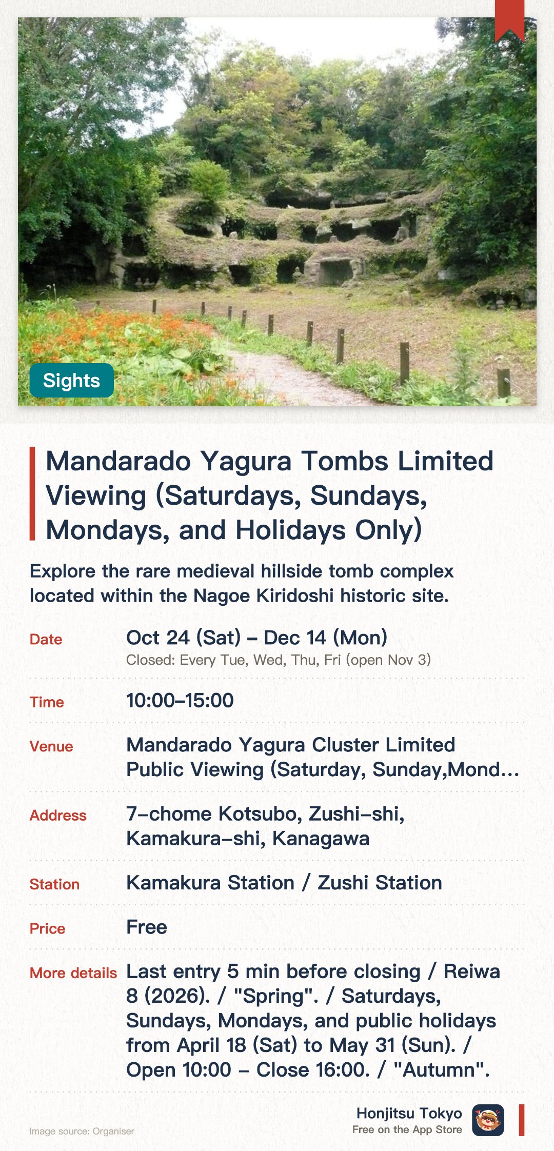 Mandarado Yagura Tombs Limited Viewing (Saturdays, Sundays, Mondays, and Holidays Only). 24 Oct–14 Dec · Mandarado Yagura Cluster Limited Public Viewing (Saturday, Sunday, Monday and Holidays only). Explore the rare medieval hillside tomb complex located within the Nagoe Kiridoshi historic site. View over 150 well-preserved "yagura" caves, one of the largest clusters in Kamakura. Observe the stone pagodas (Gorinto) inside, reflecting the burial customs of medieval samurai and monks