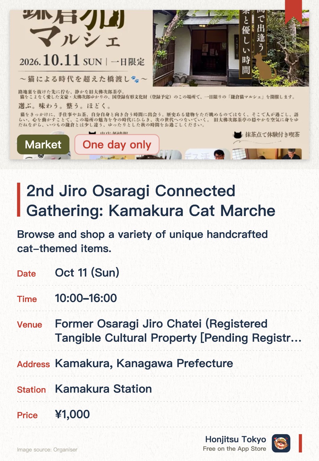 2nd Jiro Osaragi Connected Gathering: Kamakura Cat Marche. 11 Oct · Former Osaragi Jiro Chatei (Registered Tangible Cultural Property [Pending Registration]). Browse and shop a variety of unique handcrafted cat-themed items. Experience yoga and traditional matcha making inside the historic Former Osaragi Jiro Tea House. Join a morning reflection workshop designed to soothe the mind in a tranquil setting