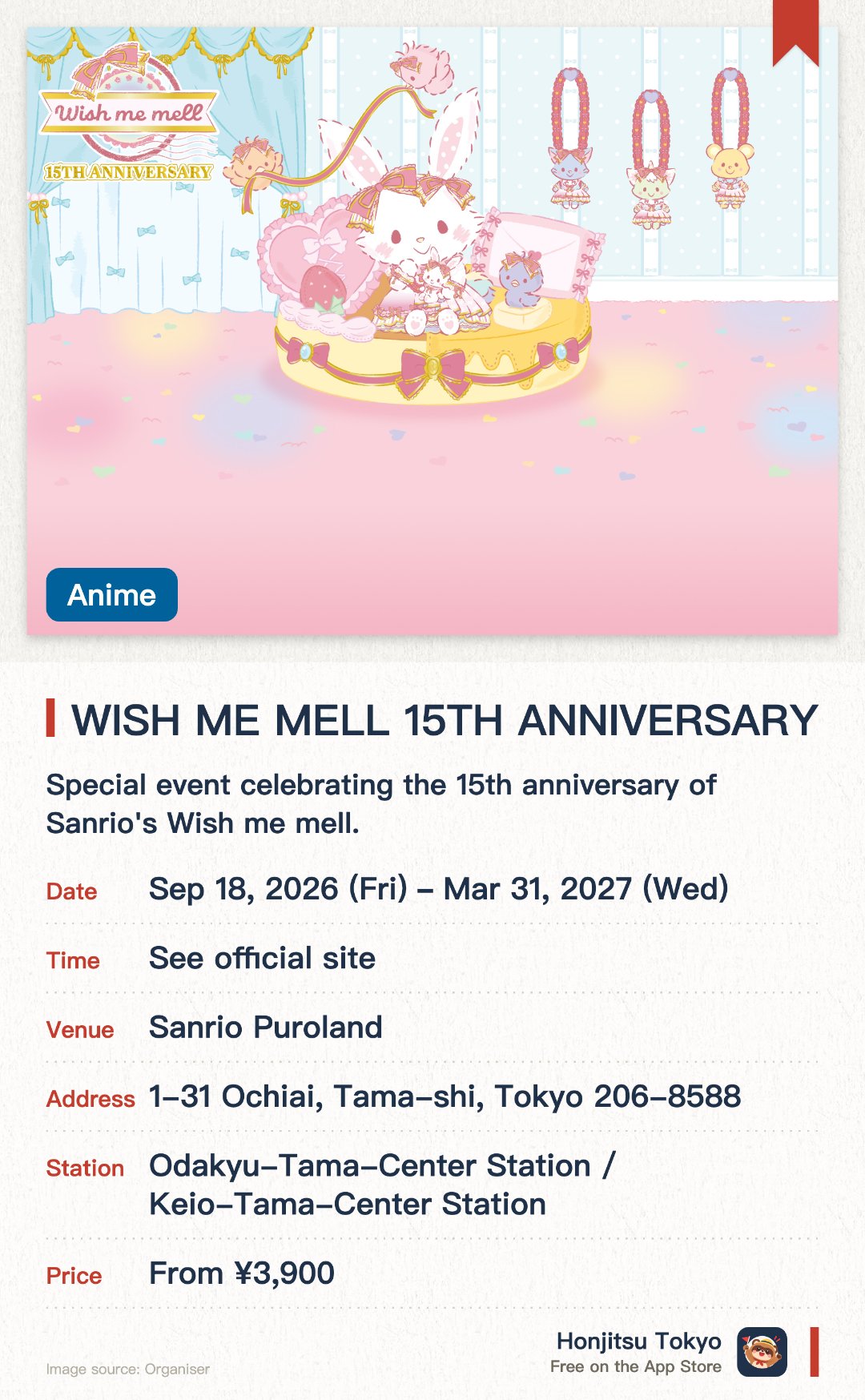 WISH ME MELL 15TH ANNIVERSARY. 18 Sep 2026–31 Mar 2027 · Sanrio Puroland. Special event celebrating the 15th anniversary of Sanrio's Wish me mell